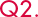 Q2
