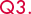 Q3