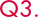 Q3