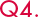 Q4