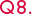Q8