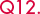 Q12